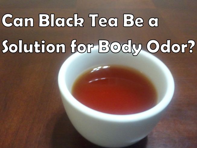 black tea for body odor