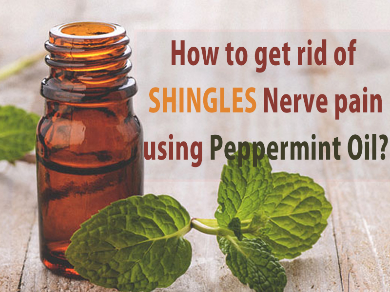 How to get rid of Shingles Nerve pain using Peppermint Oil?